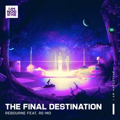 Rebourne - The Final Destination (Feat. Re - Mo) [Outlands Anthem 2022]