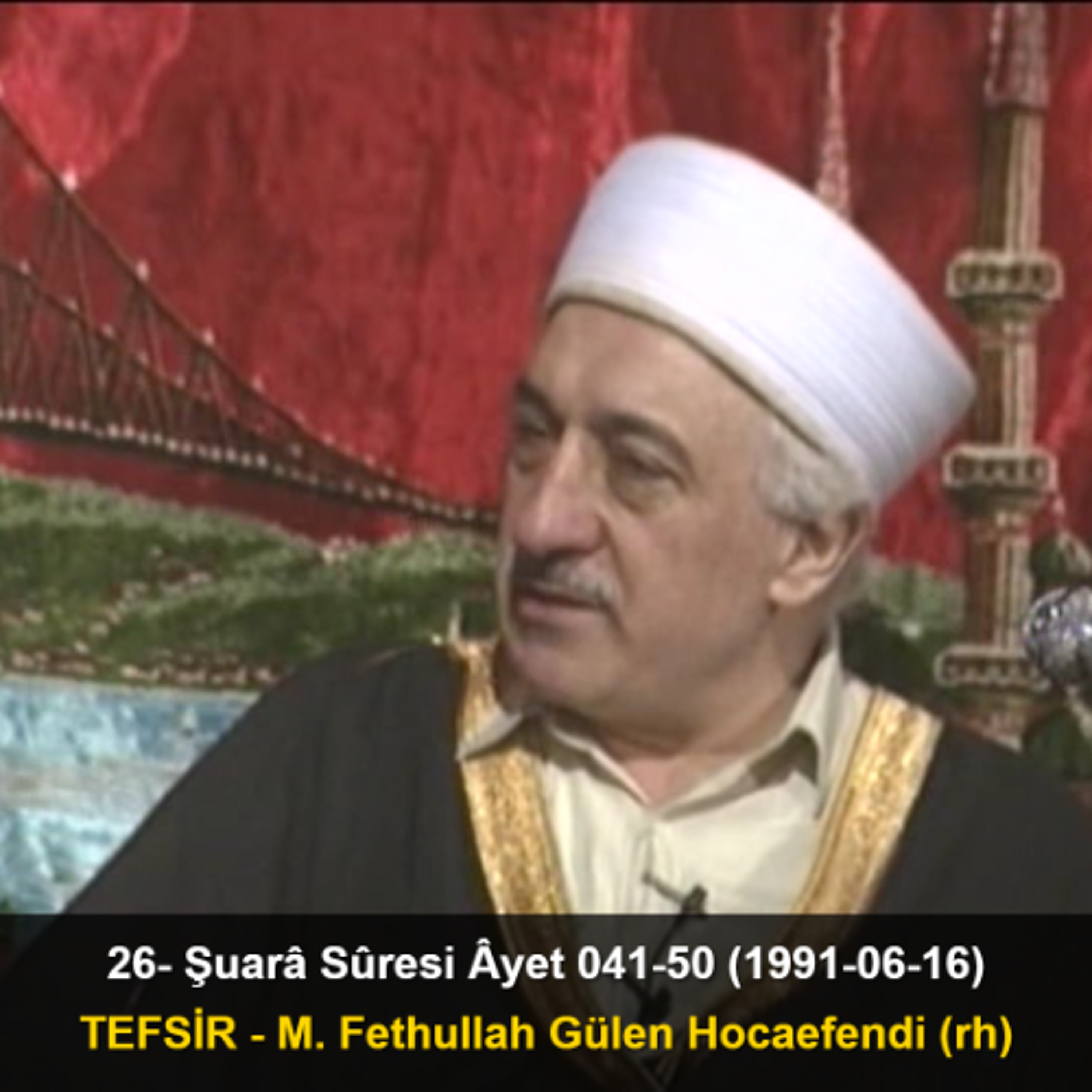 026.Şuarâ Sûresi Âyet 041-50 (1991-06-16) M. Fethullah Gülen Hocaefendi-TEFSİR