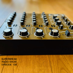 Superbreak Radio Show Episode 109