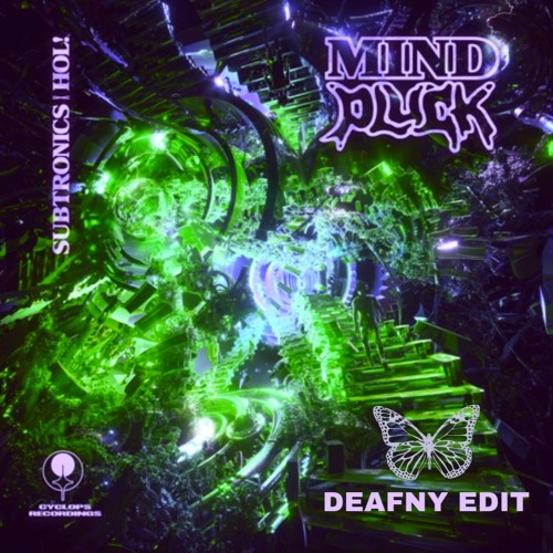 Subtronics X HOL! - Mind Pluck (DEAFNY Edit)