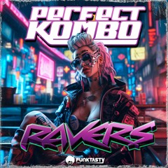 Perfect Kombo - Ravers (Original Mix) - [ OUT NOW !! · YA DISPONIBLE ]