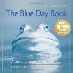 Access [PDF EBOOK EPUB KINDLE] The Blue Day Book: A Lesson in Cheering Yourself Up by  Bradley Trevo