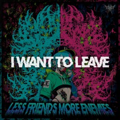 I Want To Leave