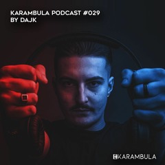 Karambula Podcast #029 - by DAJK
