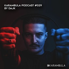 Karambula Podcast #029 - by DAJK
