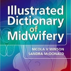 [Get] PDF EBOOK EPUB KINDLE Illustrated Dictionary of Midwifery by  Nicola Winson MA