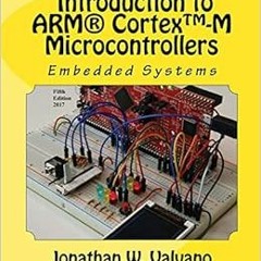 [READ] EBOOK EPUB KINDLE PDF Embedded Systems: Introduction to Arm® Cortex™-M Microcontrollers ,