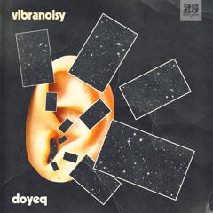 Doyeq - Vibranoisy (Original Mix) [BAR25-184]