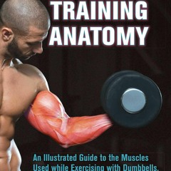 ❤[READ]❤ Freeweight Training Anatomy: An Illustrated Guide to the Muscles Used while