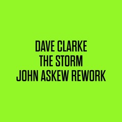 DAVE CLARKE - THE STORM (JOHN ASKEW REWORK)