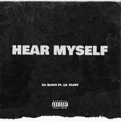 Hear Myself (ft. Lil Clout)