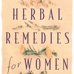 Read EBOOK EPUB KINDLE PDF Herbal Remedies for Women: Discover Nature's Wonderful Sec
