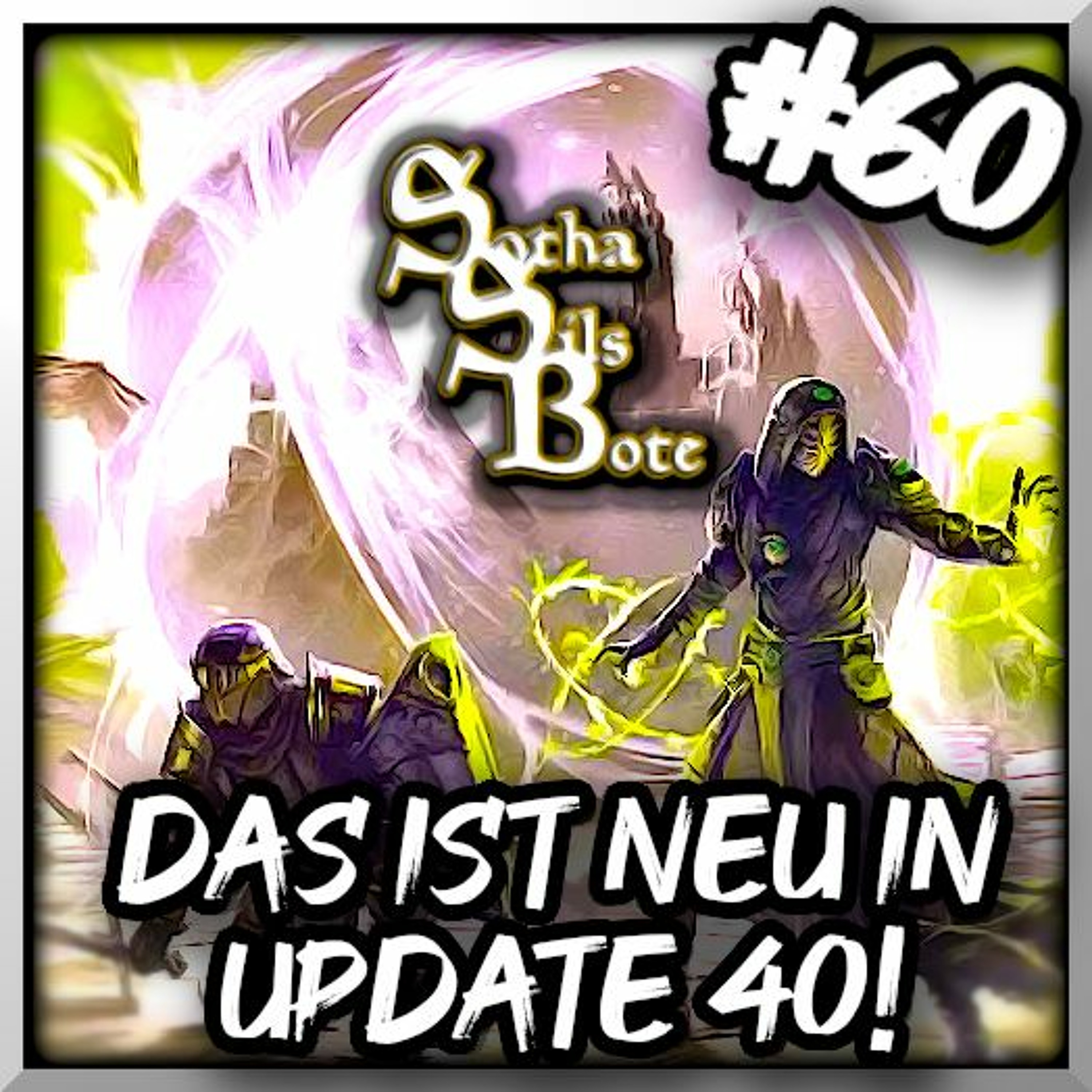 Sotha Sils Bote 60: Endloses Archiv! Alle Infos zu Update 39 und 40! episode artwork