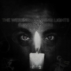 The Weeknd - Blinding Lights (Lewis Dk Remix)