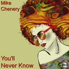 Mike Chenery- You'll Never Know (Original Mix)
