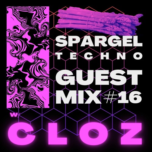 Spargeltechno Guestmix #16 w/ CLOZ