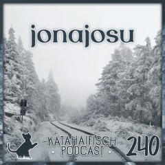 KataHaifisch Podcast 240 - jonajosu