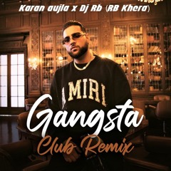 Gangsta (Club Remix) - Karan Aujla, Dj RB (Rb Khera) | Latest Punjabi Songs 2023