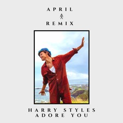 Harry Styles - Adore You (April X Remix)