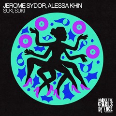 JEROME SYDOR, ALESSA KHIN - SUKI, SUKI [Make The Girls Dance Records]