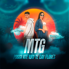 MTG Posso Até Não Te Dar Flores