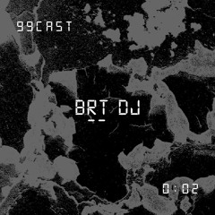 99CAST 002 | BRT DJ