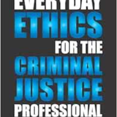 [View] EPUB 📤 Everyday Ethics for the Criminal Justice Professional by Kelly Cheesem