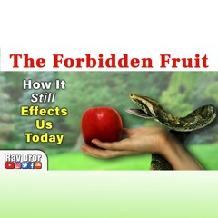 How Adam and Eve's Eating From the Forbidden Fruit Still Effects Us Today (& How it Will Be Fixed)