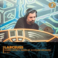LARCEUSS - House Speakers | Stereo Society Series Ep. 31 | 14/10/2022