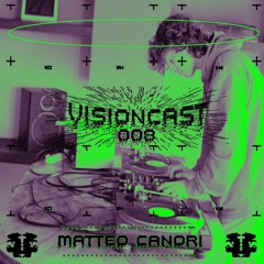 Vision Cast #008 - Matteo Canori