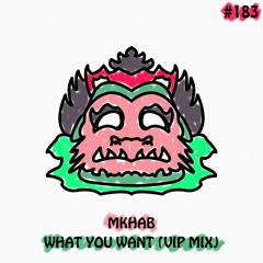 MKHAB - What You Want (Vip Mix)