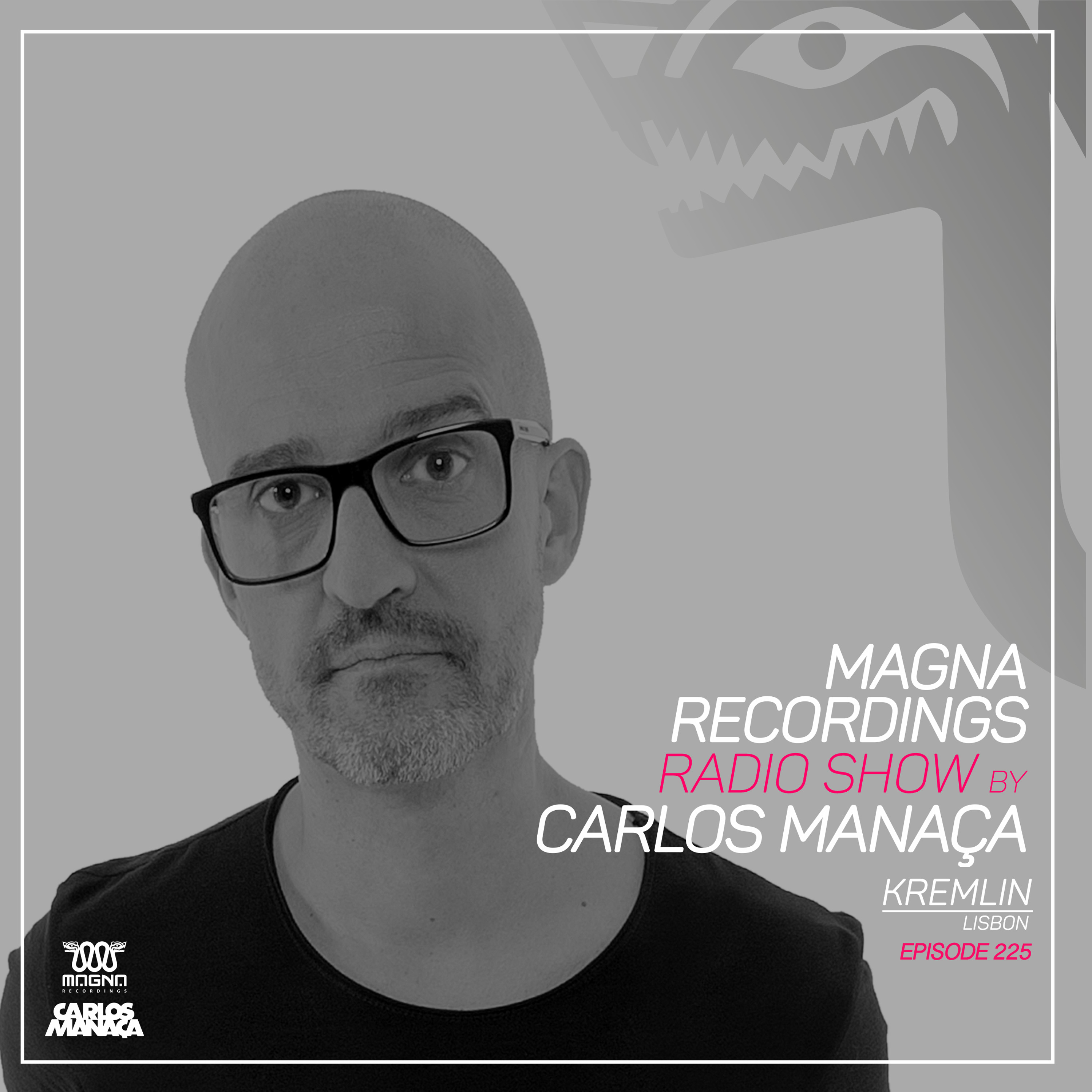 Magna Recordings Radio Show by Carlos Manaça 225 | Kremlin [Lisbon] Portugal episode artwork