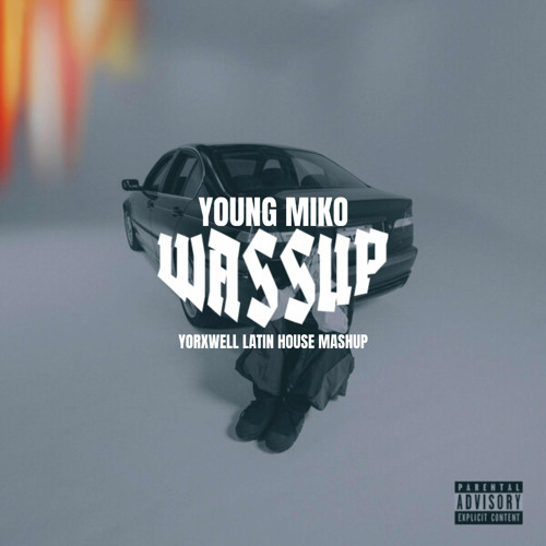 WASSUP (YORXWELL LATIN HOUSE MASHUP) *SUPPORT CLOONEE*