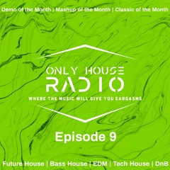 OnlyHouse Radio Episode 9