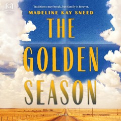 THE GOLDEN SEASON by Madeline Kay Sneed