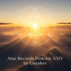 Alae Records Podcast Vol XXIV by Latyshev