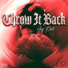 Jay Dub - Throw It Back