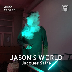 Jason's World - Jacques Satre [19.02.25]