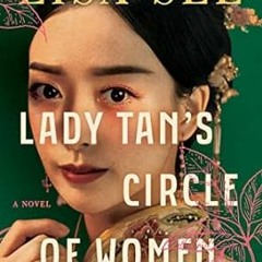 🥧PDF [eBook] Lady Tan's Circle of Women: A Novel 🥧
