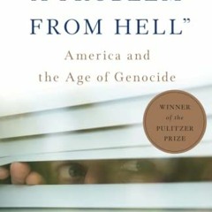 READ KINDLE PDF EBOOK EPUB "A Problem From Hell" by  Samantha Power 💛