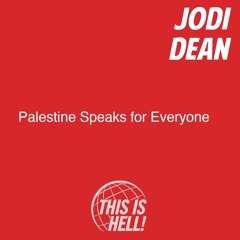 Palestine Speaks for Everyone / Jodi Dean