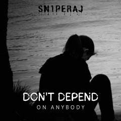 Dont depend on Anybody