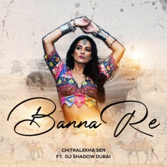 Banna Re - Chitralekha Sen ft Dj Shadow