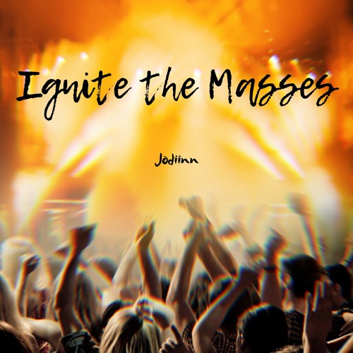 Ignite the Masses