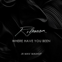 Rihanna - Where Have u Been x Neutrino (Jr Mav Mashup)