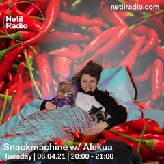 Snackmachine w/ Alskua - Netil Radio - 2021 April 6