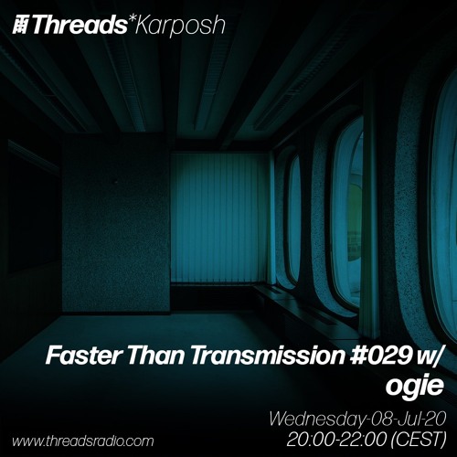 Faster Than Transmission #029 w/ ogie (Threads*Karposh) - 08-Jul-20