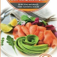 PDF Dieta Anti-inflamatoria: 50 Recetas Naturales Para Aliviar El Dolor, Curar L