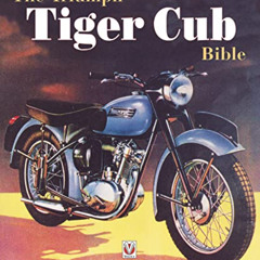 Get EBOOK 📙 The Triumph Tiger Cub Bible by  Mike Estall [EPUB KINDLE PDF EBOOK]