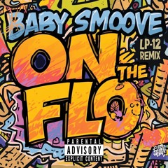 Baby Smoove - On the Flo (LP-12 Remix)